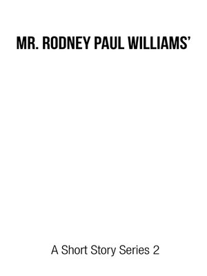 cover image of Mr. Rodney Paul Williams' a Short Story Series 2